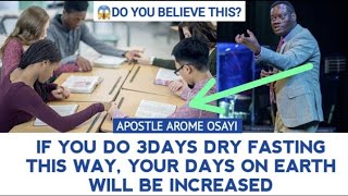 IF YOU DO 3DAYS DRY FASTING THIS WAY, YOUR DAYS ON EARTH WILL BE INCREASED 😱😱😱 - APOSTLE AROME OSAYI