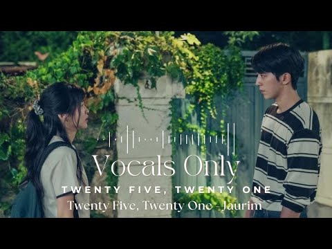 Twenty Five Twenty One 스물다섯 스물하나 Twenty Five Twenty One OST Jaurim Vocals Only Eng Lyrics