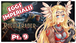 【Warhammer 40k Rogue Trader】~ Pt  9~ I'm going to stream until I finish CHAPTER ONE!