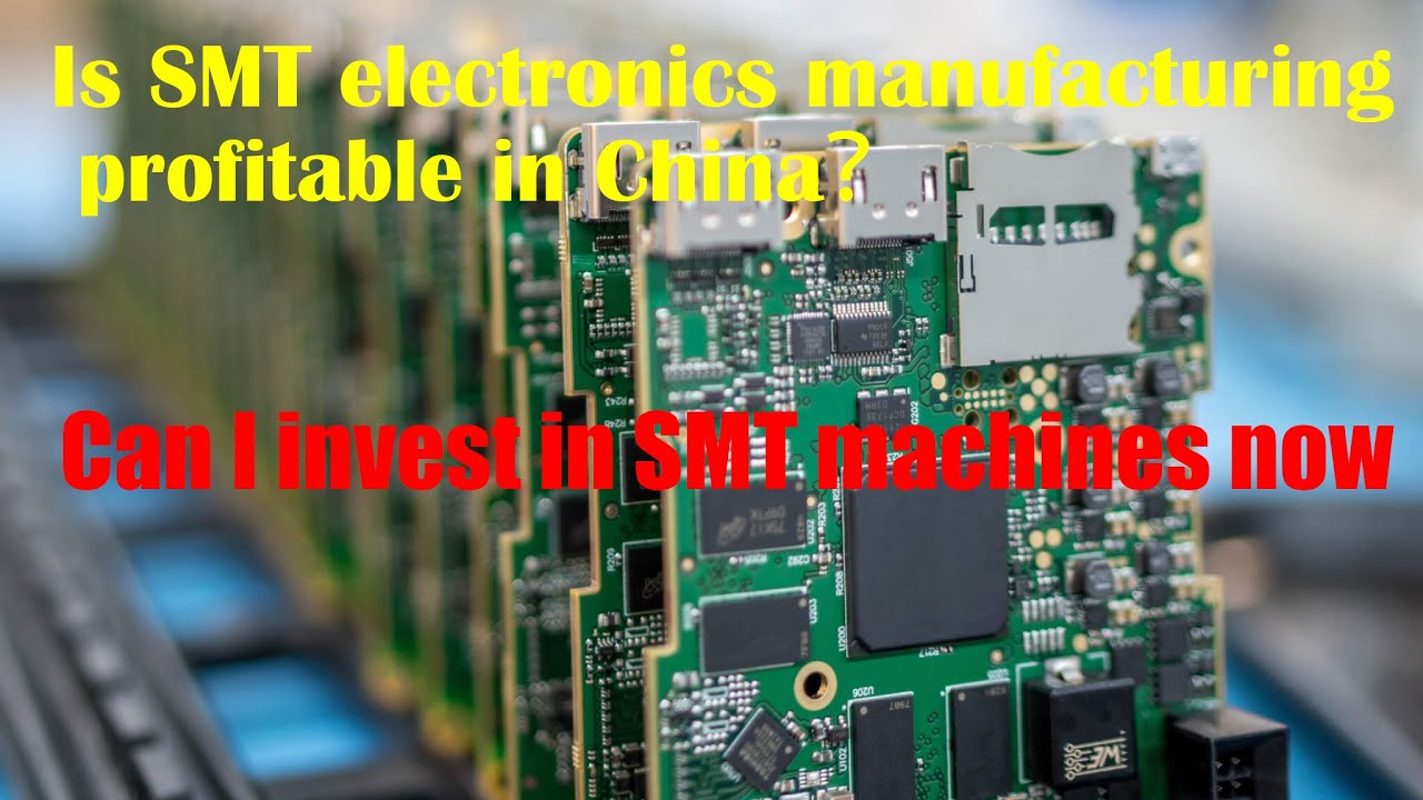 Is SMT electronics manufacturing profitable in China? Is it still possible to invest in SMT machines