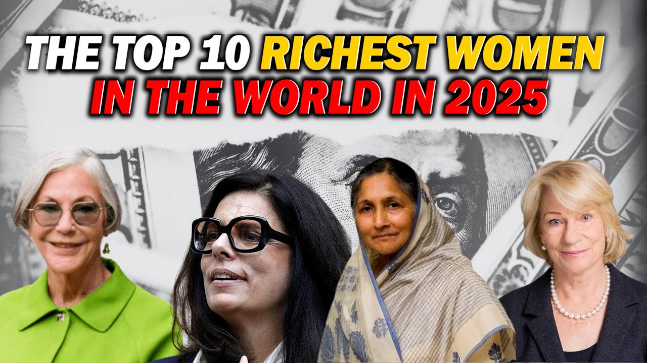 The Top 10 Richest Women in 2025