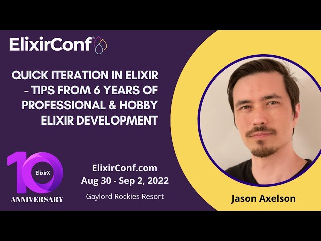 Quick Iteration in Elixir: Tips from 6 Years of Elixir Development