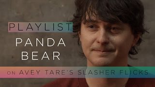 Panda Bear on Avey Tare&#39;s Slasher Flicks - Pitchfork Playlist