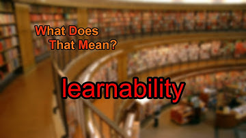 What does learnability mean?