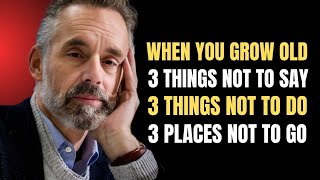 When You Grow Old: 3 Things Not to Say, 3 Things Not to Do, and 3 Places Not to Go