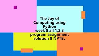 The Joy of Computing using Python | NPTEL | Week 8 Program 1,2,3 | assignment solution 8 | 2022