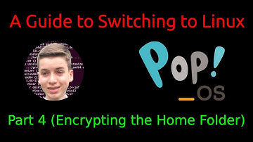 A Guide to Switching to Linux | Pop! OS Edition - Part 4 (Encrypting the Home Folder)