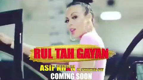 RUL TAH GAYAN - ASIF KHAN FEAT CHESHIRE CAT (FIRST LOOK)