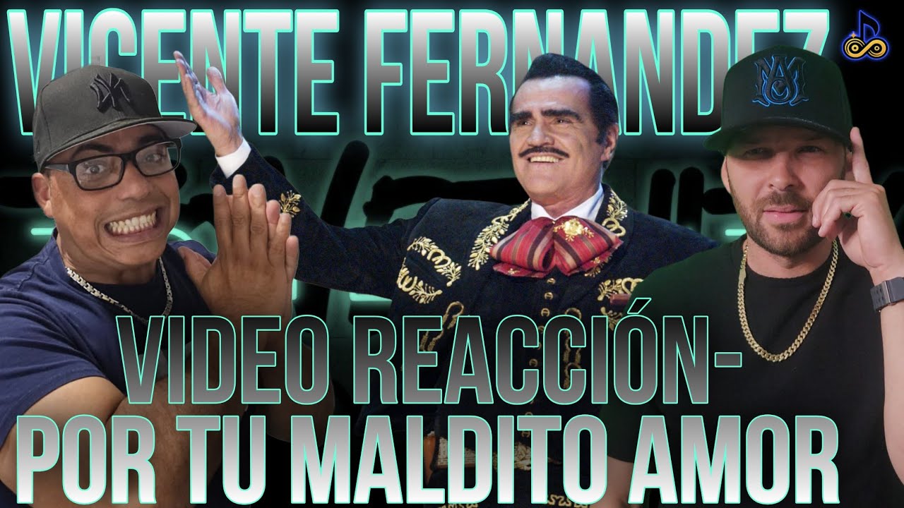 Video Reacción Por Tu Maldito Amor - Vicente Fernández / Zonefinity Unlocked