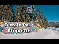 TERRAIN PARK RULES! A MUST KNOW Safety Guide for ALL LEVELS!