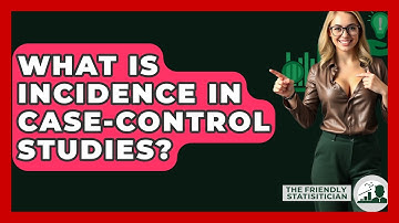 What Is Incidence In Case-control Studies? - The Friendly Statistician