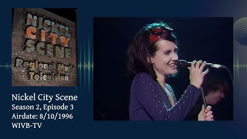 Nickel City Scene - Season 2 Episode 3 - 1996 (Wild Strawberries, City Jam, Acoustic Mayhem)