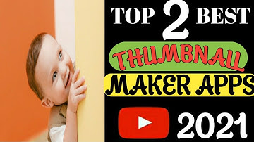 Top 2 Best Thumbnail Maker For Youtube 2021 | Best Youtube Thumbnails Making Apps For Android Gaming