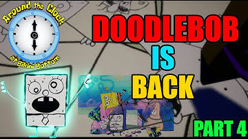DoodleBob Is Back! | | Around the Clock at Bikini Bottom Part 4