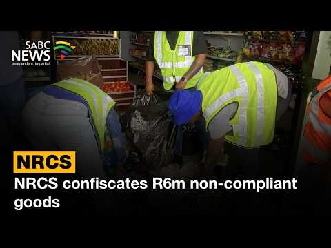 NRCS confiscates R6m non-compliant goods