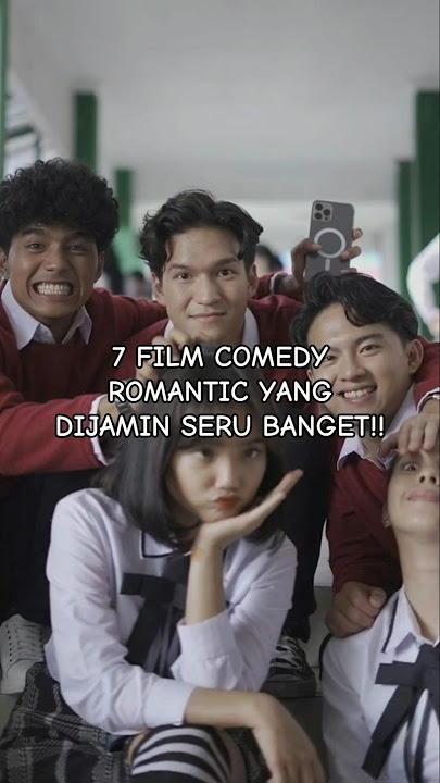 7 REKOMENDASI FILM ROMANTIC COMEDY YANG DIJAMIN SERU BANGET!!!