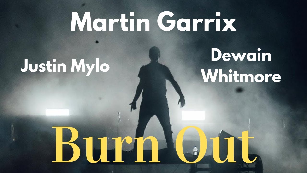 martin garrix justin mylo burn out ft dewain martin garrix justin mylo burn out ft dewain