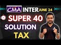 CMA Inter Tax - Super 40🎯 Solution🔥 June 2024 Exams Important Questions #cmainter #tax #super40 #new