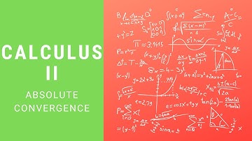 Calculus 2 | Absolute Convergence and Ratio Test
