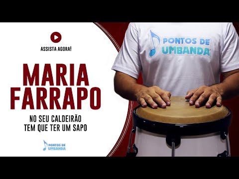 MARIA FARRAPO - NO SEU CALDEIRÃO TEM QUE TER UM SAPO