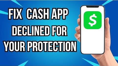 How To Fix Cash App Declined For Your Protection