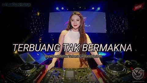 DJ BREAKBEAT TERBUANG TAK BERMAKNA FULL BASS!! NEW 2025 MELODI BIKIN GALAU - MIXTAPE BB