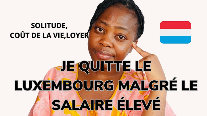 LA VIE AU LUXEMBOURG : LES VÉRITÉS CACHÉES POURQUOI LES GENS QUITTENT LE LUXEMBOURG:SOLITUDE, LOYER.