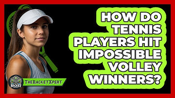 How Do Tennis Players Hit Impossible Volley Winners? - The Racket Xpert