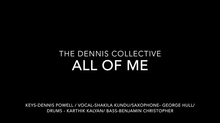 All Of Me - The Dennis Powell Collective