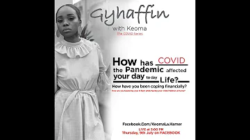 Gyhaffin with Keoma- How has the COVID pandemic affected your day to day life?"