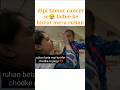 dipika cancer se ladne ki himmat ruhan h
