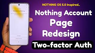Nothing Account Redesign Nothing Os 5.0 Glass Ui, Blur Effects 2Fa Added