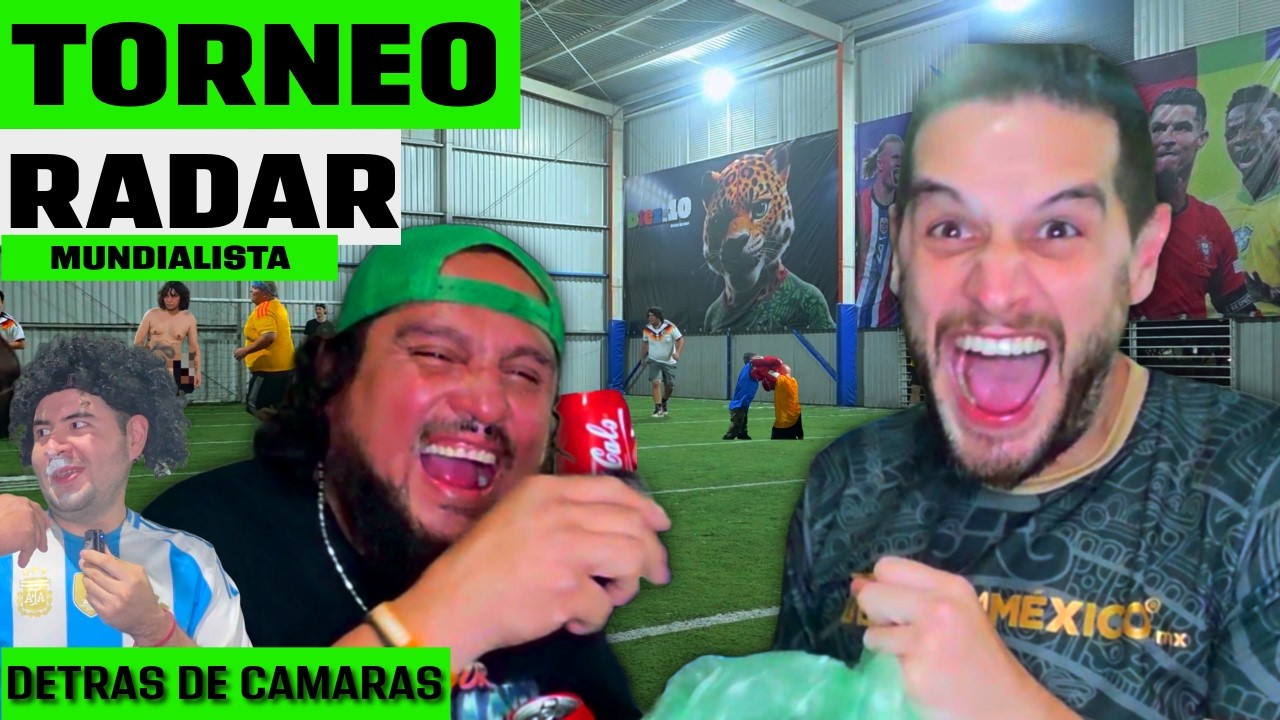 Torneo de RADAR Mundialista ⚽| DETRAS DE CAMARAS | ADRIAN MARCELO ME CACHO P1STEANDO 🍺😂🔞