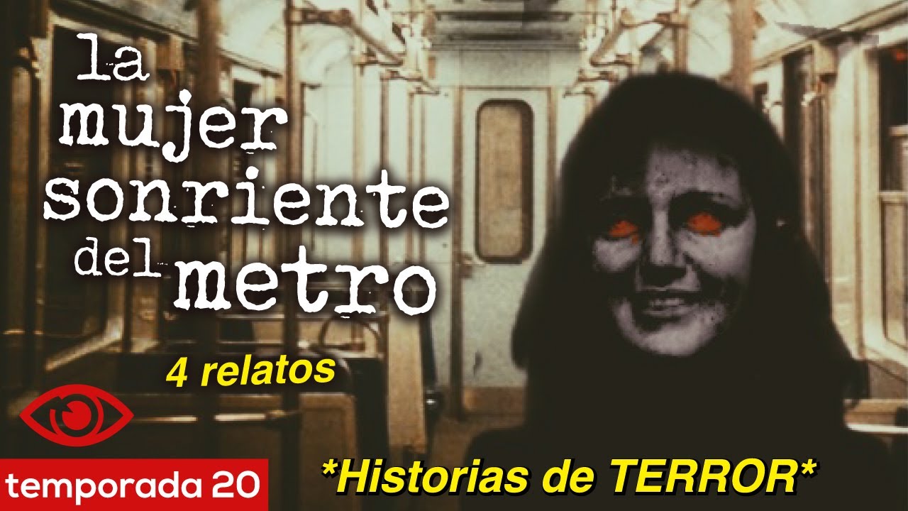 LA MUJER SONRIENTE DEL METRO | 4 experiencias | Relatos reales de TERROR