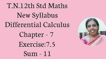 T.N. 12th  Maths  Exercise:7.5  Sum - 11  | Differential Calculus.