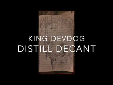 Distill Decant by King Devdog