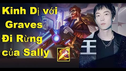 KINH DỊ VỚI GRAVES ĐI RỪNG CỰC KHÁT MÁU CỦA SALLY