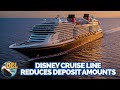 Disney Cruise Line Reduces Required Deposit for New Bookings | DIS Unlimited DCL Show