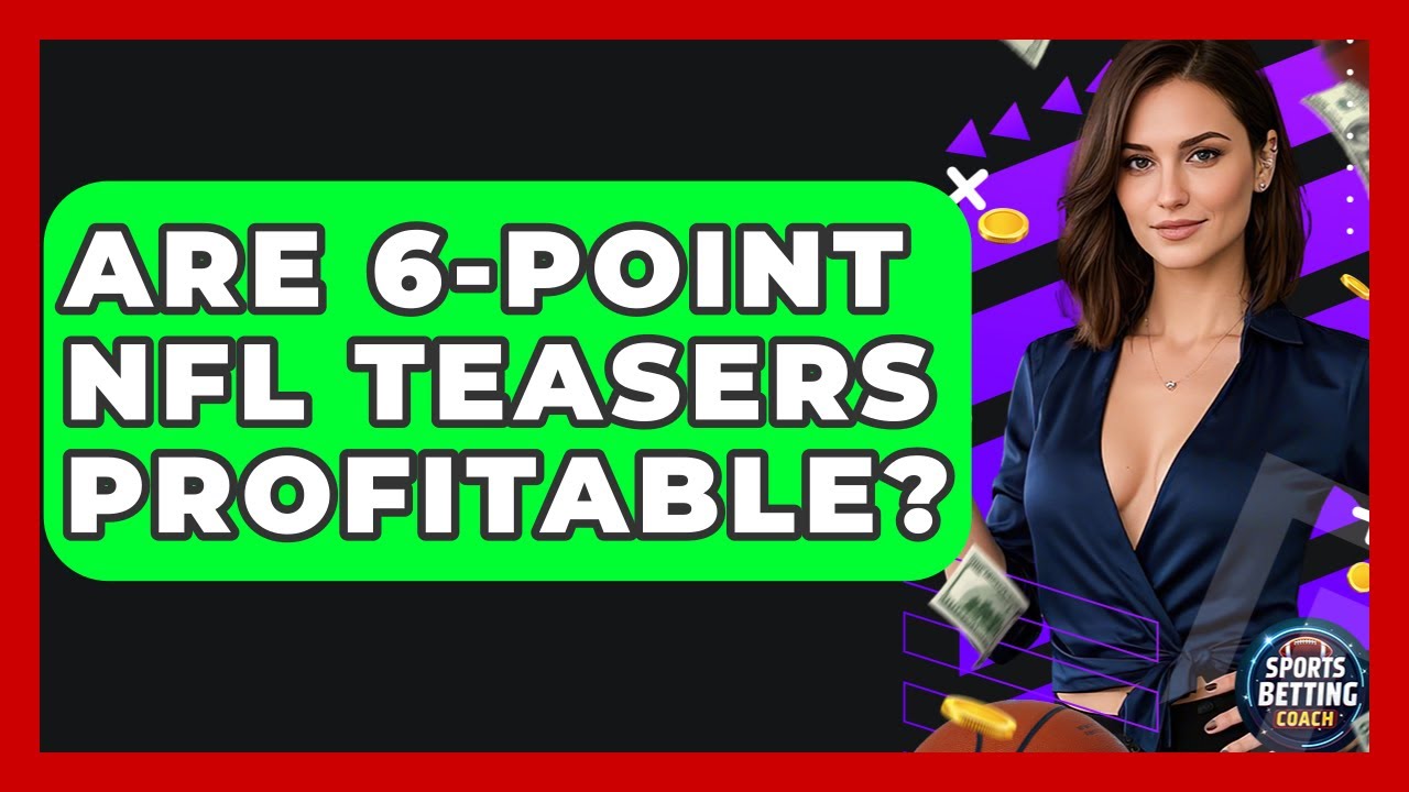 Are 6-point NFL Teasers Profitable? - Your Sports Betting Coach