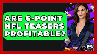 Are 6-point NFL Teasers Profitable? - Your Sports Betting Coach Net Worth