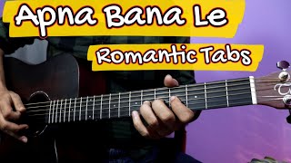 Video thumbnail of "Apna Bana Le Piya - Heartmelting Romantic Guitar Tabs Lesson | Arijit Singh"