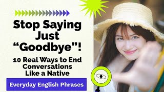 Stop Saying Just “Goodbye”! | 10 Real Ways to End Conversations Like a Native