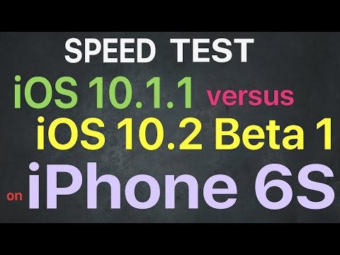 iPhone 6S : iOS 10.1.1 vs iOS 10.2 Beta 1 Speed Test / Public Beta 1 Build # 14C5062e