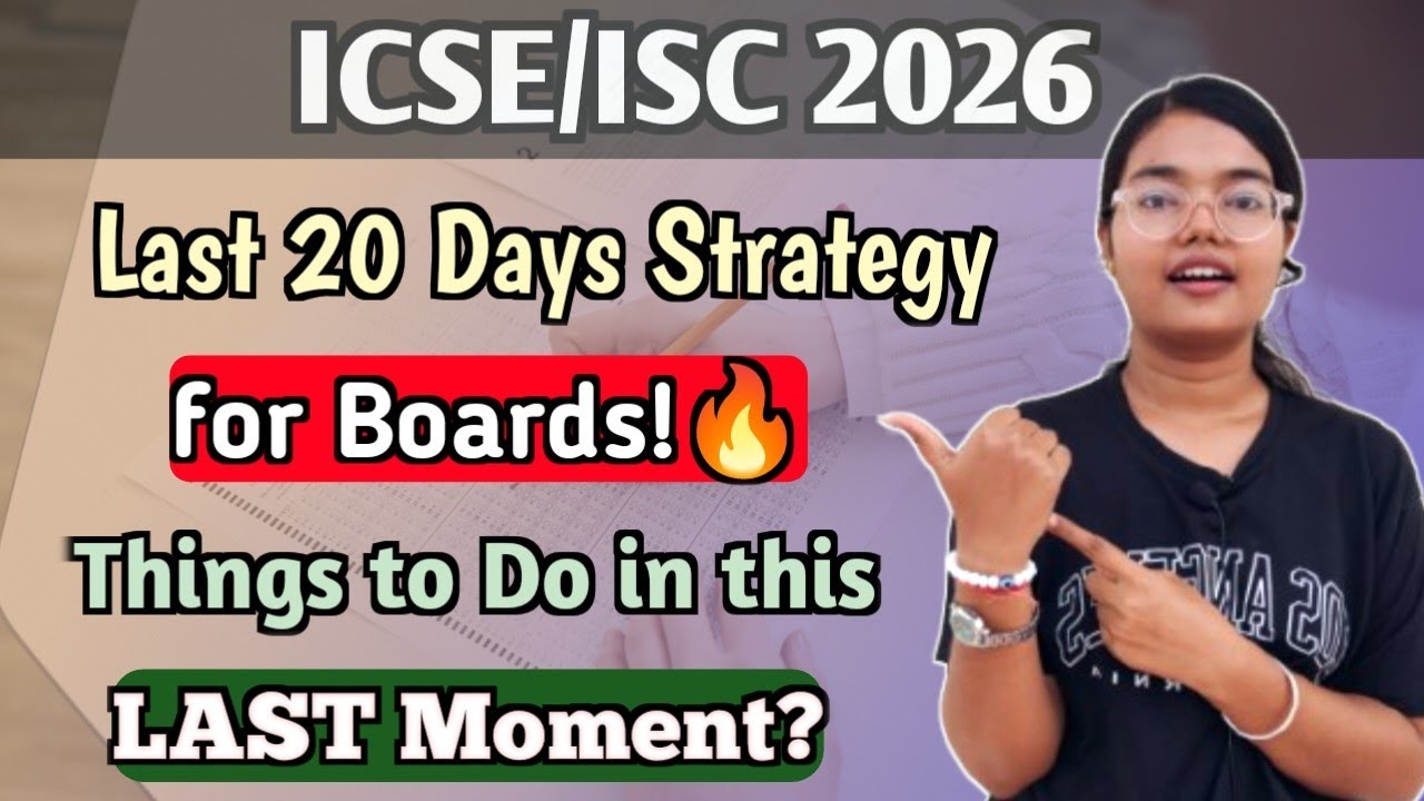 Last 20 DAYS Strategy for ICSE/ISC 2026 Board EXAM | What to Do in this Last Moment?🔥 | MUST WATCH