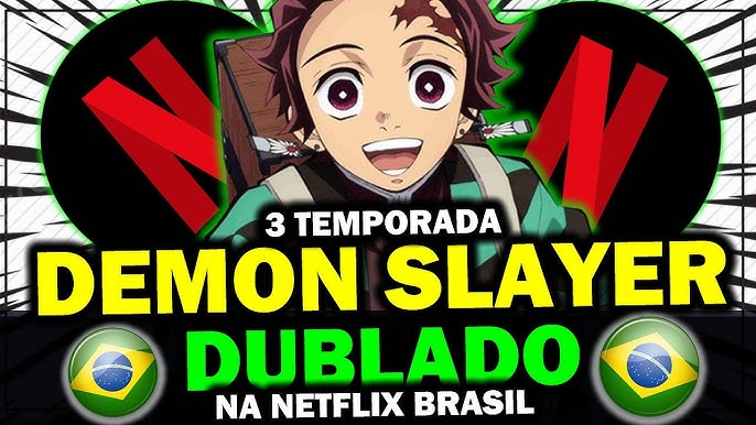 Demon Slayer Brasil - ✨ ÓTIMA NOTÍCIA MEUS AMIGOS ✨ Kimetsu no yaiba foi  DUBLADO em português do Brasil,porém só está disponível na Netflix dos  estados unidos até o momento(não é clickbait,vídeos