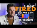 How I bout Got FIRED Because of ProPresenter 7