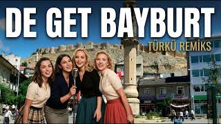 De Get Bayburt (Türkü Remiks 2026) Nova Turca A