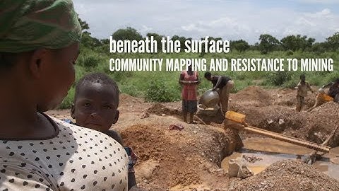 Beneath the Surface:  Community Mapping and Resistance to Mining in Ghana