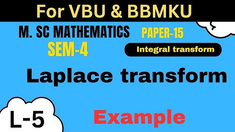 M.sc Mathematics L-5  Paper-15 Sem-4 Integral Transformation Laplace Transformation