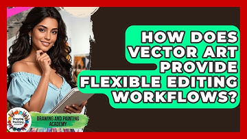 How Does Vector Art Provide Flexible Editing Workflows? - Drawing and Painting Academy